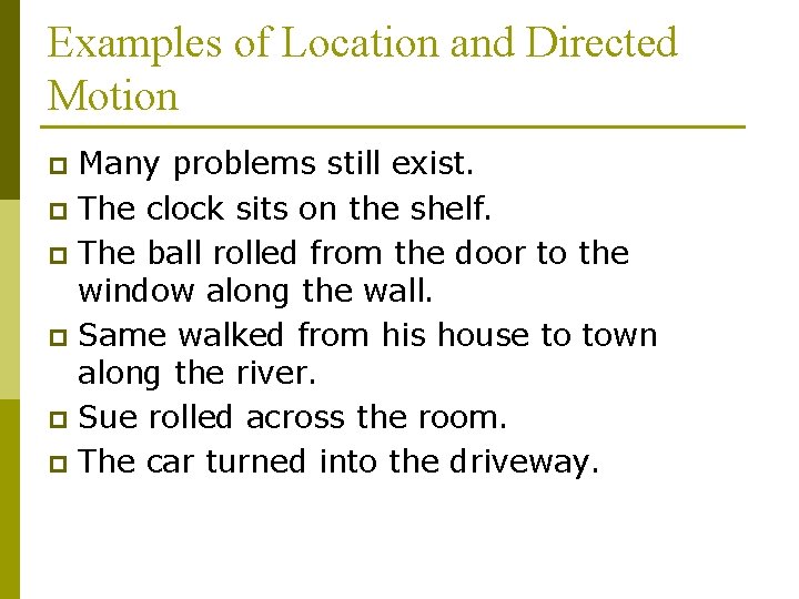 Examples of Location and Directed Motion Many problems still exist. p The clock sits