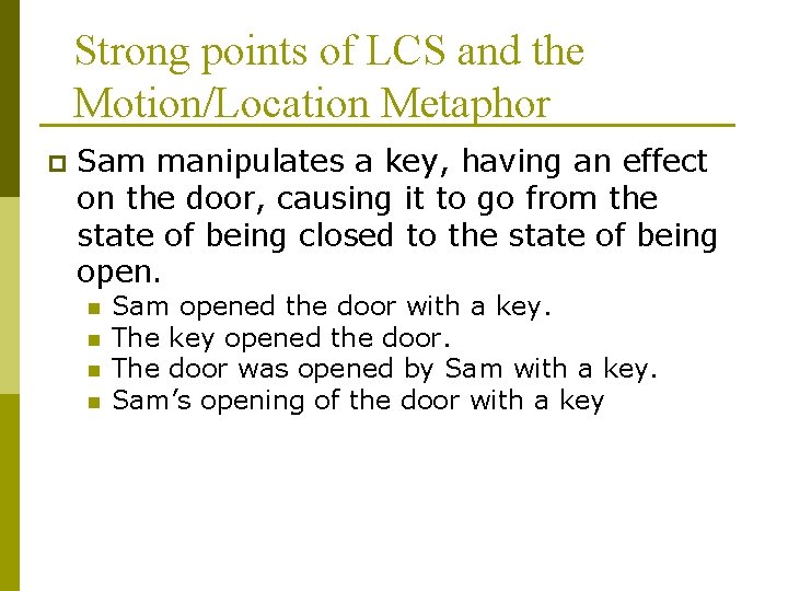 Strong points of LCS and the Motion/Location Metaphor p Sam manipulates a key, having