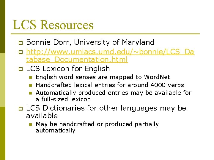 LCS Resources p p p Bonnie Dorr, University of Maryland http: //www. umiacs. umd.