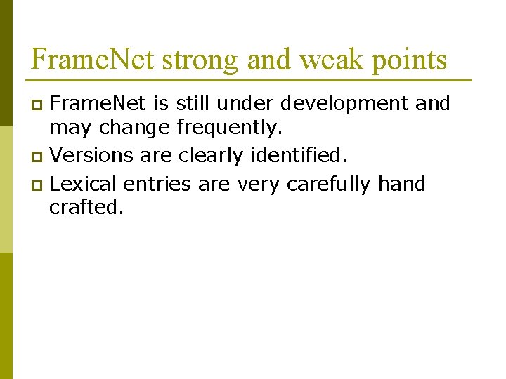 Frame. Net strong and weak points Frame. Net is still under development and may