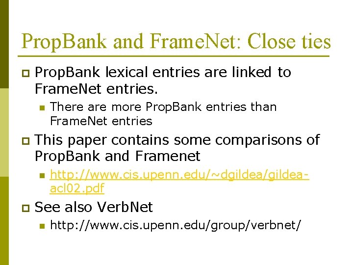 Prop. Bank and Frame. Net: Close ties p Prop. Bank lexical entries are linked