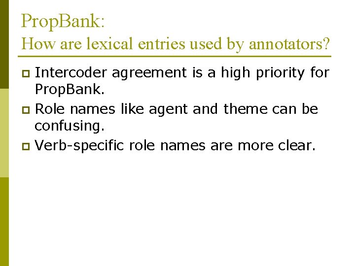 Prop. Bank: How are lexical entries used by annotators? Intercoder agreement is a high