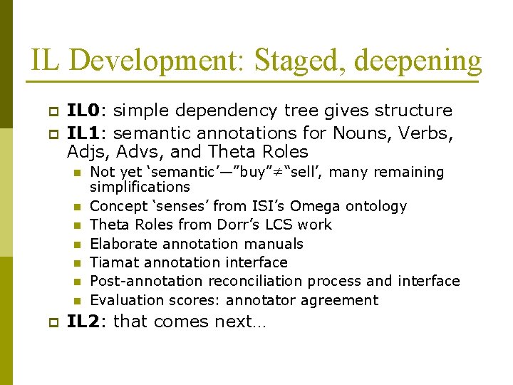 IL Development: Staged, deepening p p IL 0: simple dependency tree gives structure IL