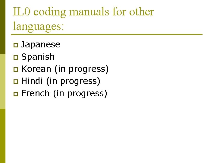 IL 0 coding manuals for other languages: Japanese p Spanish p Korean (in progress)