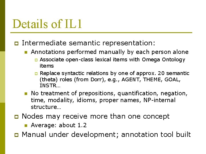 Details of IL 1 p Intermediate semantic representation: n Annotations performed manually by each