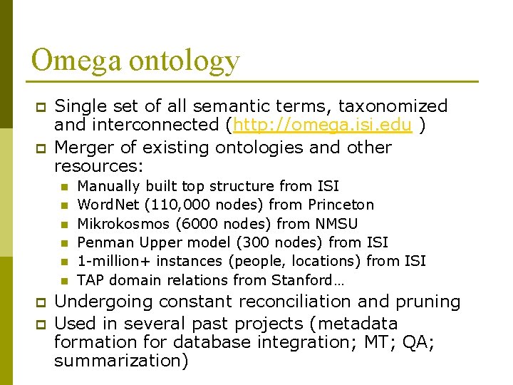 Omega ontology p p Single set of all semantic terms, taxonomized and interconnected (http: