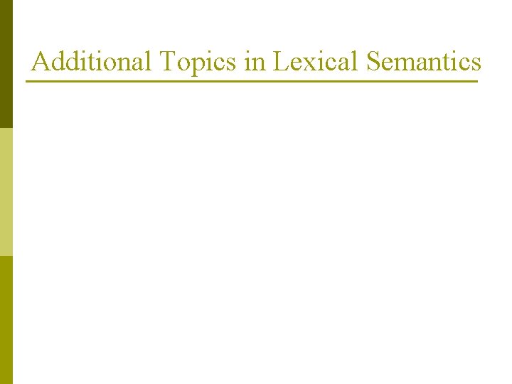 Additional Topics in Lexical Semantics 