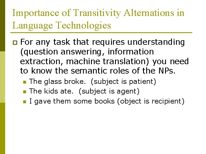 Importance of Transitivity Alternations in Language Technologies p For any task that requires understanding