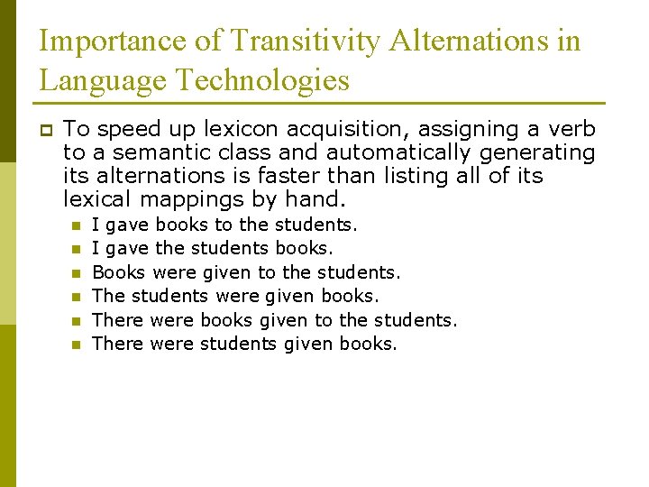 Importance of Transitivity Alternations in Language Technologies p To speed up lexicon acquisition, assigning