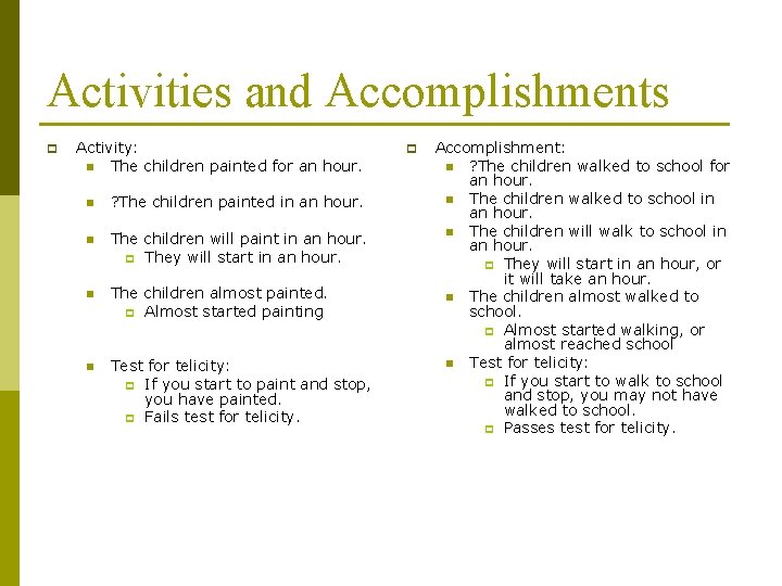 Activities and Accomplishments p Activity: n The children painted for an hour. n ?