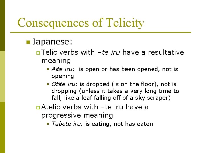 Consequences of Telicity n Japanese: p Telic verbs with –te iru have a resultative