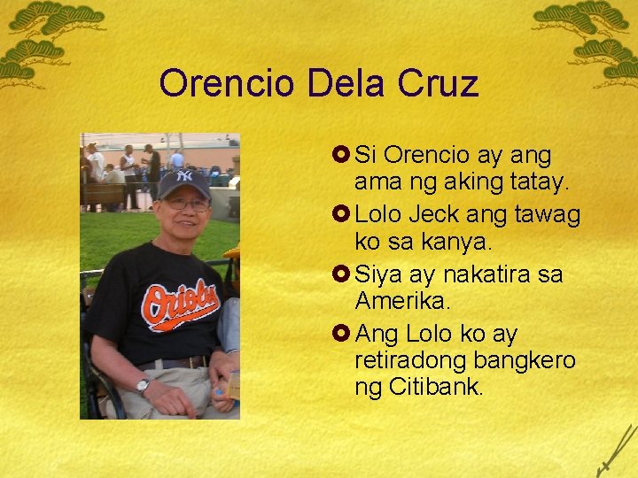 Orencio Dela Cruz £ Si Orencio ay ang ama ng aking tatay. £ Lolo