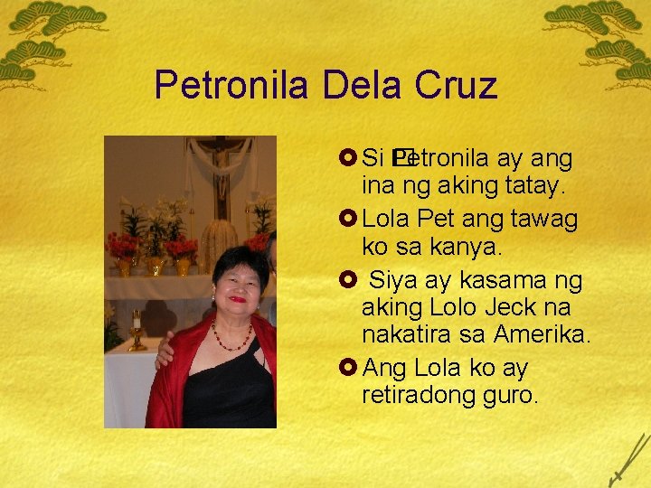 Petronila Dela Cruz £ Si � Petronila ay ang ina ng aking tatay. £