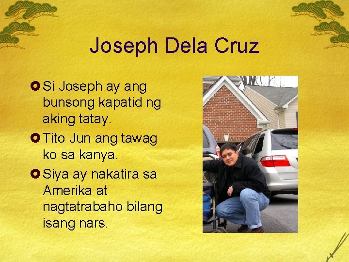 Joseph Dela Cruz £ Si Joseph ay ang bunsong kapatid ng aking tatay. £