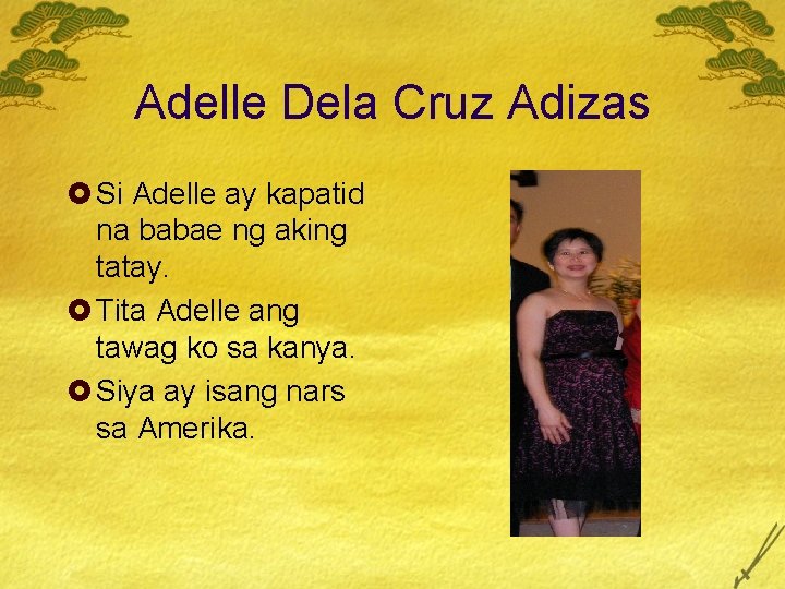 Adelle Dela Cruz Adizas £ Si Adelle ay kapatid na babae ng aking tatay.