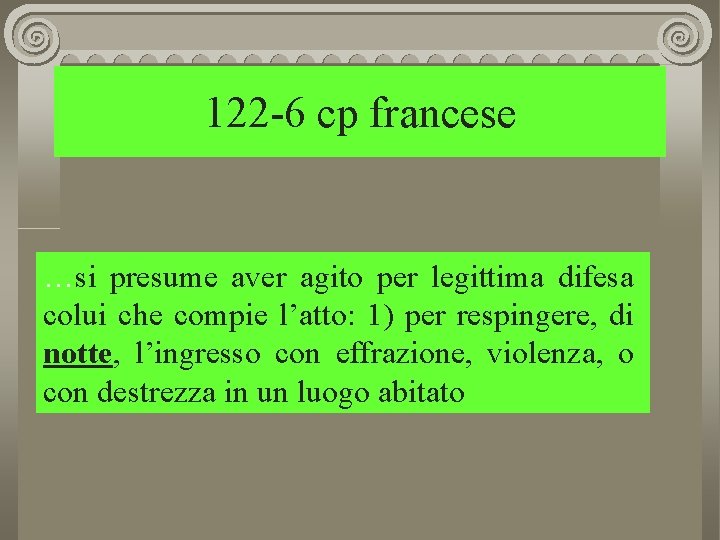 122 -6 cp francese …si presume aver agito per legittima difesa colui che compie