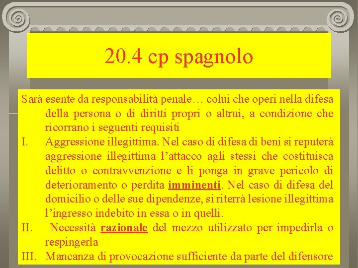 20. 4 cp spagnolo Sarà esente da responsabilità penale… colui che operi nella difesa