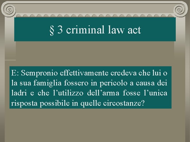§ 3 criminal law act E: Sempronio effettivamente credeva che lui o la sua