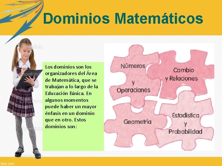 Dominios Matemáticos Los dominios son los organizadores del Área de Matemática, que se trabajan