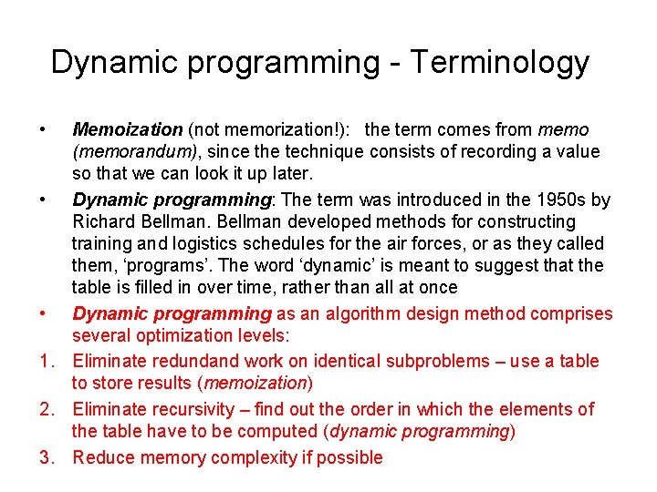 Dynamic programming - Terminology • Memoization (not memorization!): the term comes from memo (memorandum),