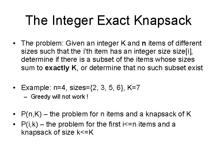 The Integer Exact Knapsack • The problem: Given an integer K and n items