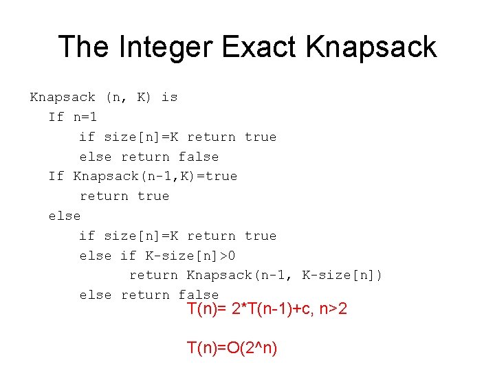 The Integer Exact Knapsack (n, K) is If n=1 if size[n]=K return true else