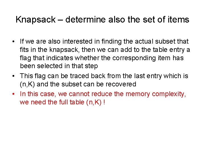 Knapsack – determine also the set of items • If we are also interested