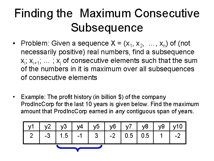 Finding the Maximum Consecutive Subsequence • Problem: Given a sequence X = (x 1,