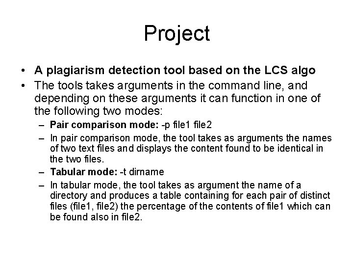 Project • A plagiarism detection tool based on the LCS algo • The tools