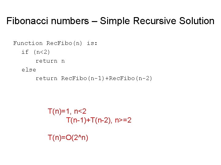 Fibonacci numbers – Simple Recursive Solution Function Rec. Fibo(n) is: if (n<2) return n