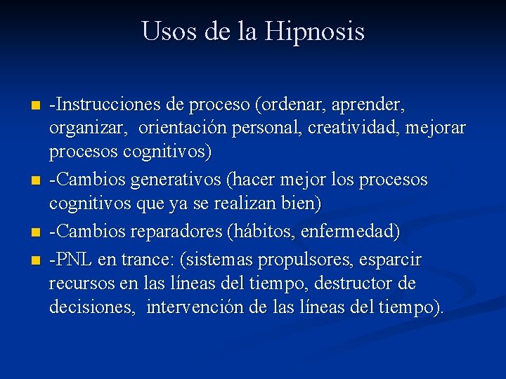 Usos de la Hipnosis n n -Instrucciones de proceso (ordenar, aprender, organizar, orientación personal,