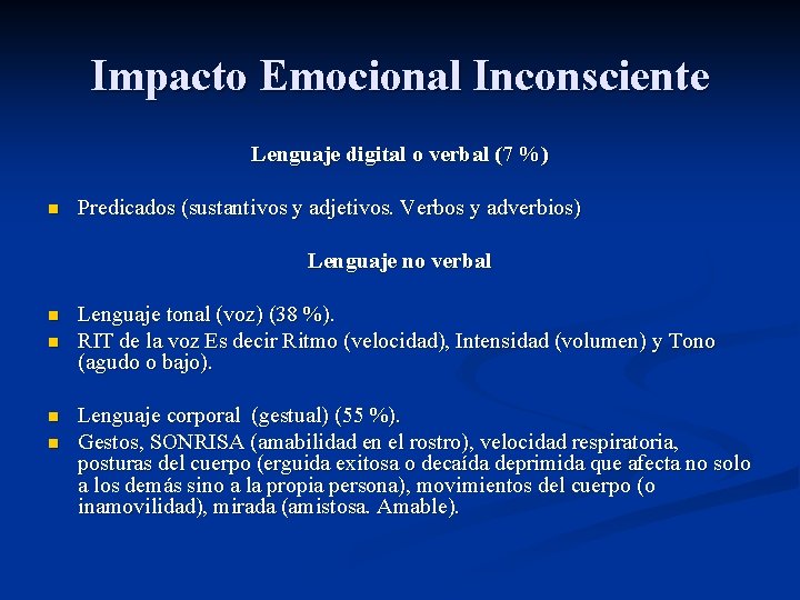 Impacto Emocional Inconsciente Lenguaje digital o verbal (7 %) n Predicados (sustantivos y adjetivos.