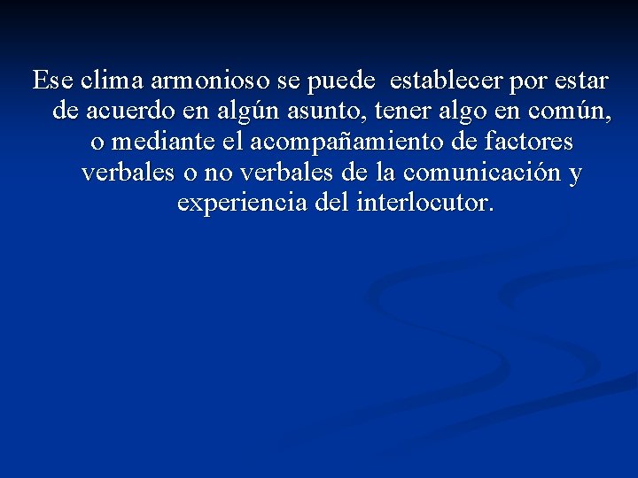 Ese clima armonioso se puede establecer por estar de acuerdo en algún asunto, tener