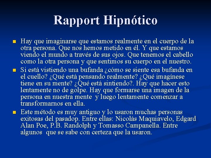 Rapport Hipnótico n n n Hay que imaginarse que estamos realmente en el cuerpo