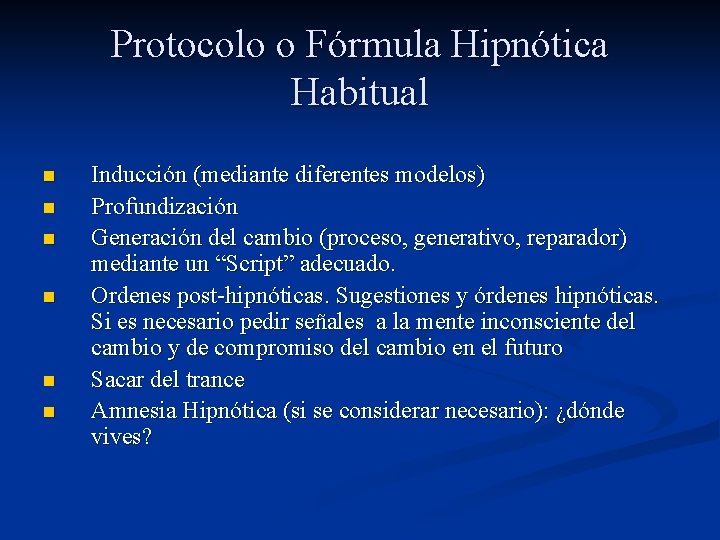 Protocolo o Fórmula Hipnótica Habitual n n n Inducción (mediante diferentes modelos) Profundización Generación