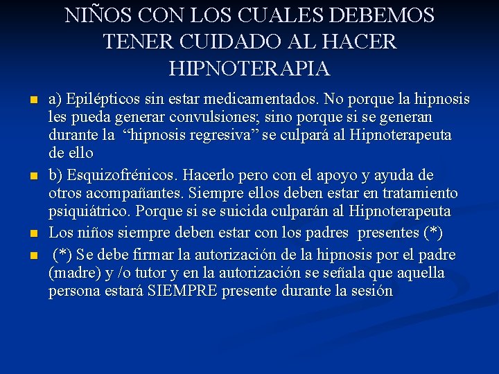 NIÑOS CON LOS CUALES DEBEMOS TENER CUIDADO AL HACER HIPNOTERAPIA n n a) Epilépticos