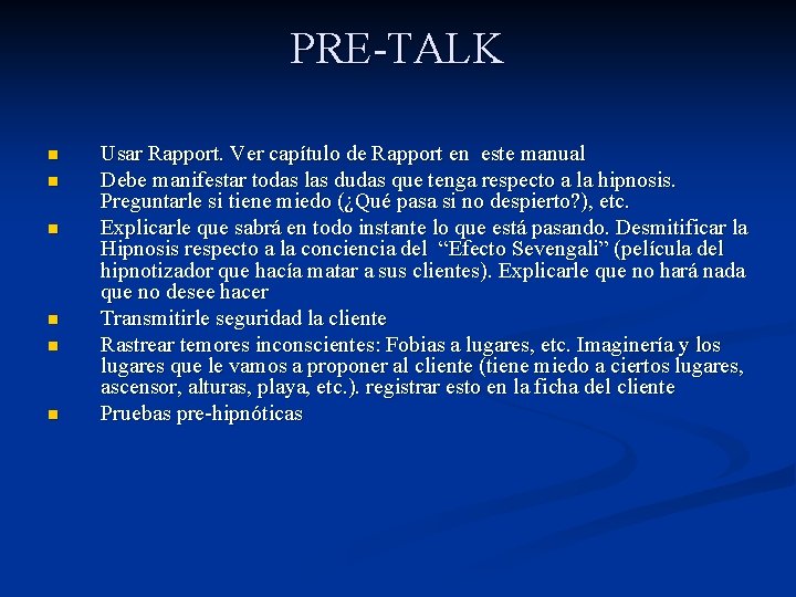 PRE-TALK n n n Usar Rapport. Ver capítulo de Rapport en este manual Debe