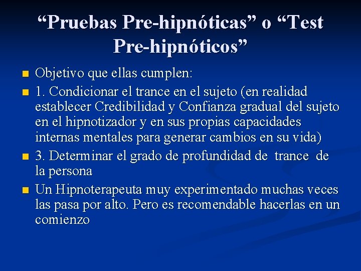 “Pruebas Pre-hipnóticas” o “Test Pre-hipnóticos” n n Objetivo que ellas cumplen: 1. Condicionar el