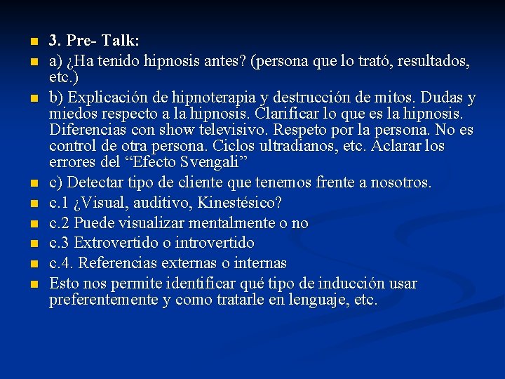 n n n n n 3. Pre- Talk: a) ¿Ha tenido hipnosis antes? (persona