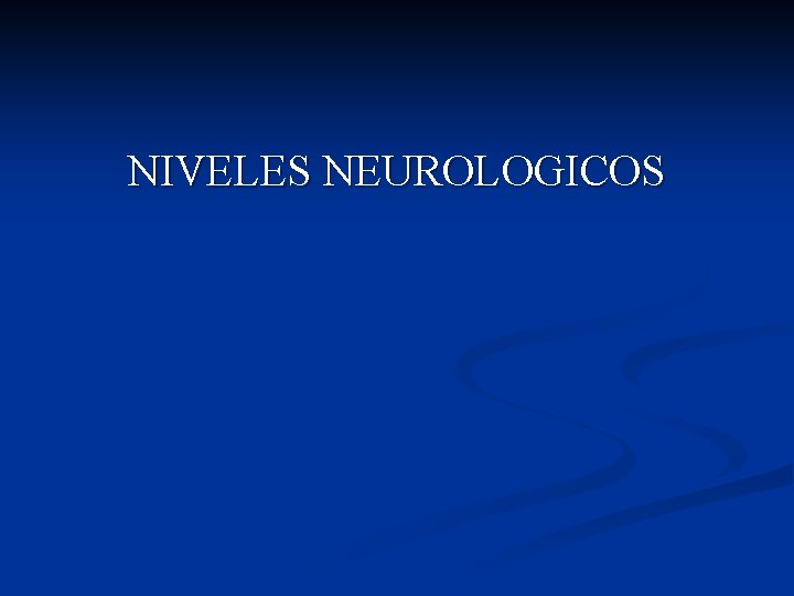 NIVELES NEUROLOGICOS 