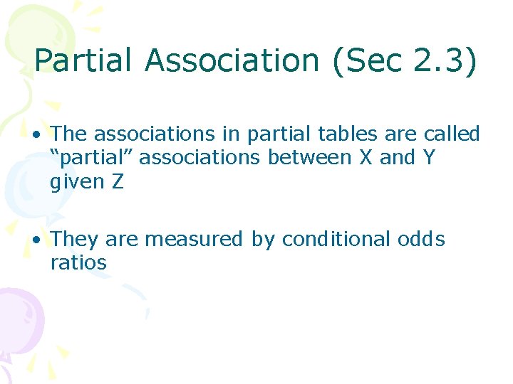 Partial Association (Sec 2. 3) • The associations in partial tables are called “partial”