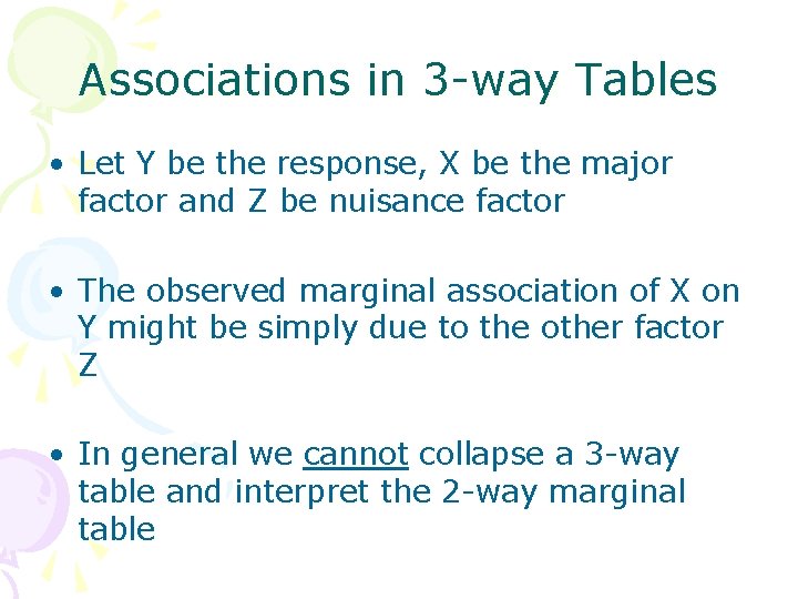 Associations in 3 -way Tables • Let Y be the response, X be the