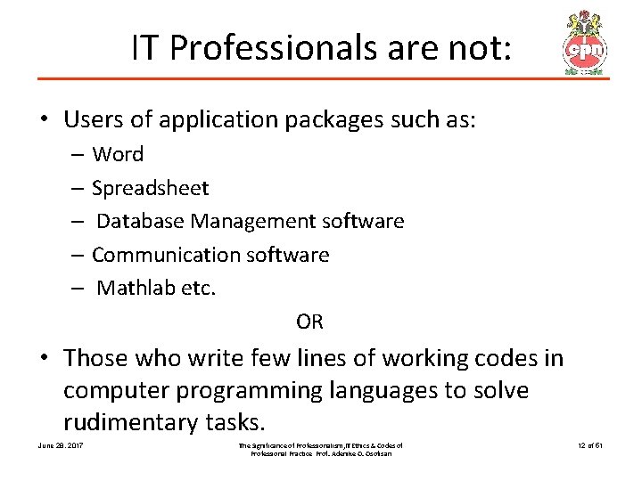 IT Professionals are not: • Users of application packages such as: – Word –