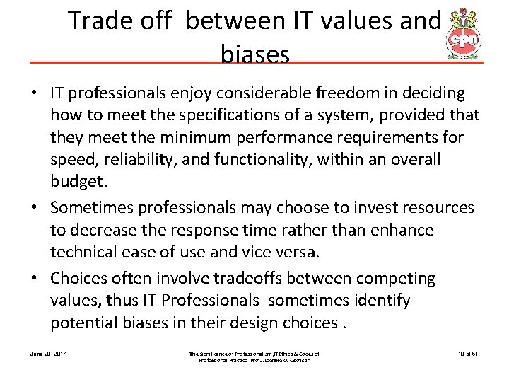 Trade off between IT values and biases • IT professionals enjoy considerable freedom in