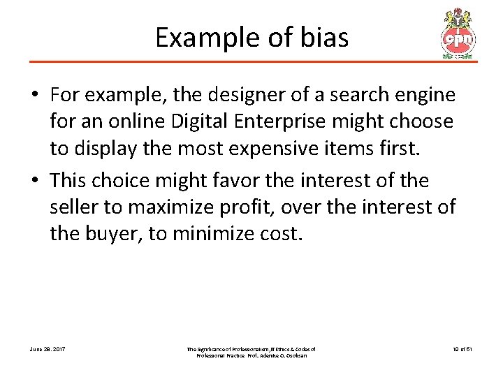 Example of bias • For example, the designer of a search engine for an