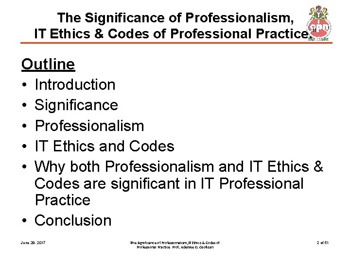 The Significance of Professionalism, IT Ethics & Codes of Professional Practice. ” Outline •