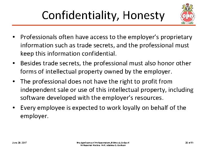 Confidentiality, Honesty • Professionals often have access to the employer’s proprietary information such as