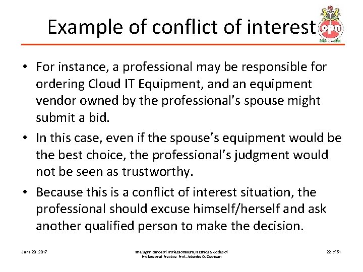 Example of conflict of interest • For instance, a professional may be responsible for