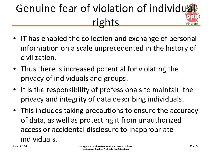 Genuine fear of violation of individual rights • IT has enabled the collection and