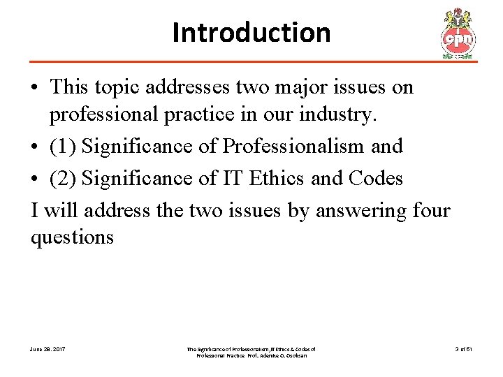 Introduction • This topic addresses two major issues on professional practice in our industry.